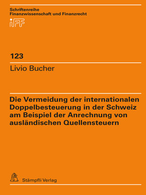 cover image of Die Vermeidung der internationalen Doppelbesteuerung in der Schweiz am Beispiel der Anrechnung von ausländischen Quellensteuern